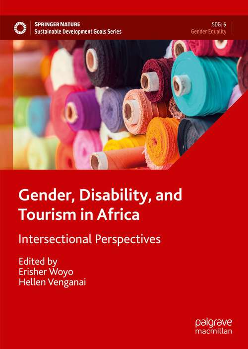 Gender, Disability, and Tourism in Africa: Intersectional Perspectives (Sustainable Development Goals Series)