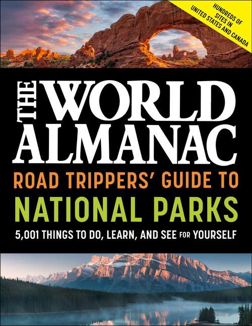 Book cover of The World Almanac Road Trippers' Guide to National Parks: 5,001 Things to Do, Learn, and See for Yourself
