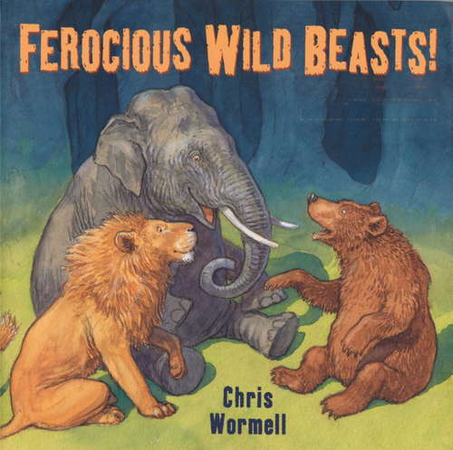 Book cover of Ferocious Wild Beasts!