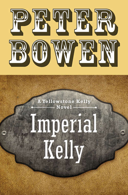 Book cover of Imperial Kelly: Yellowstone Kelly, Kelly Blue, Imperial Kelly, And Kelly And The Three-toed Horse (The Yellowstone Kelly Novels #3)