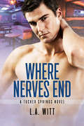 Where Nerves End (Tucker Springs #1)