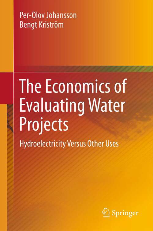 Book cover of The Economics of Evaluating Water Projects: Hydroelectricity Versus Other Uses