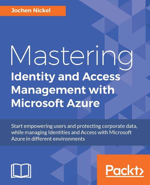 Book cover of Mastering Identity and Access Management with Microsoft Azure