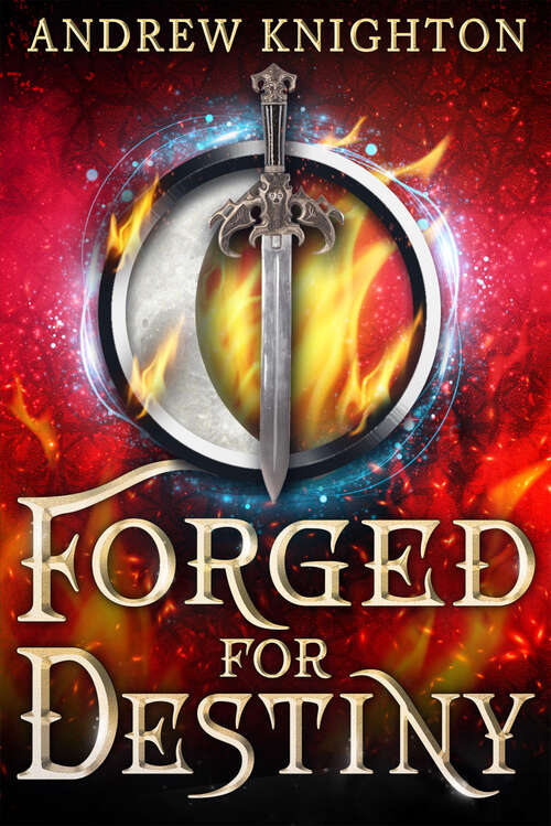 Book cover of Forged for Destiny: A Heroic Fantasy with a Chosen-One Twist (Forged For Destiny #1)
