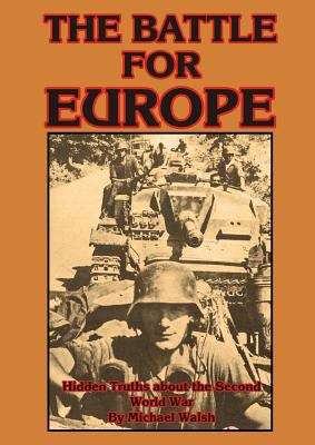 The battle for Europe: hidden truths about the Second World War