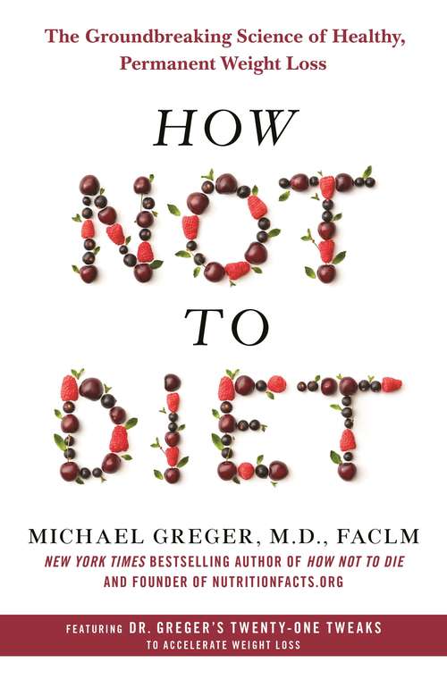 Book cover of How Not To Diet: Discover The Groundbreaking Science Of Weight Loss