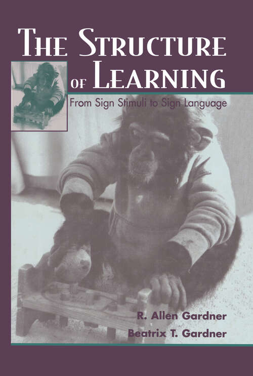 Book cover of The Structure of Learning: From Sign Stimuli To Sign Language