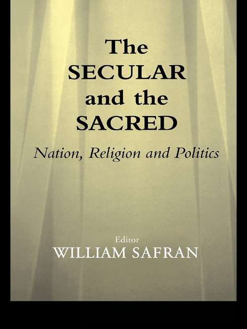 Book cover of The Secular and the Sacred: Nation, Religion and Politics