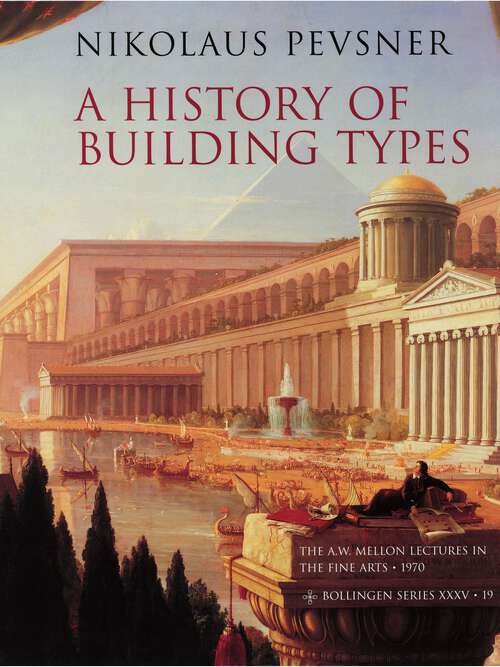 Book cover of A History of Building Types (The A. W. Mellon Lectures in the Fine Arts #19)