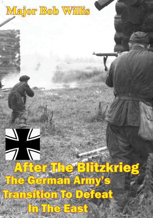 Book cover of After The Blitzkrieg: The German Army’s Transition To Defeat In The East