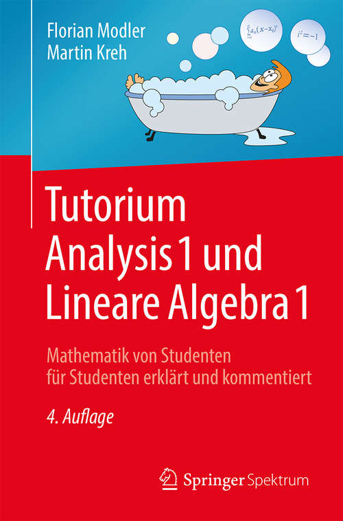 Book cover of Tutorium Analysis 1 und Lineare Algebra 1: Mathematik von Studenten für Studenten erklärt und kommentiert (4. Aufl. 2018)