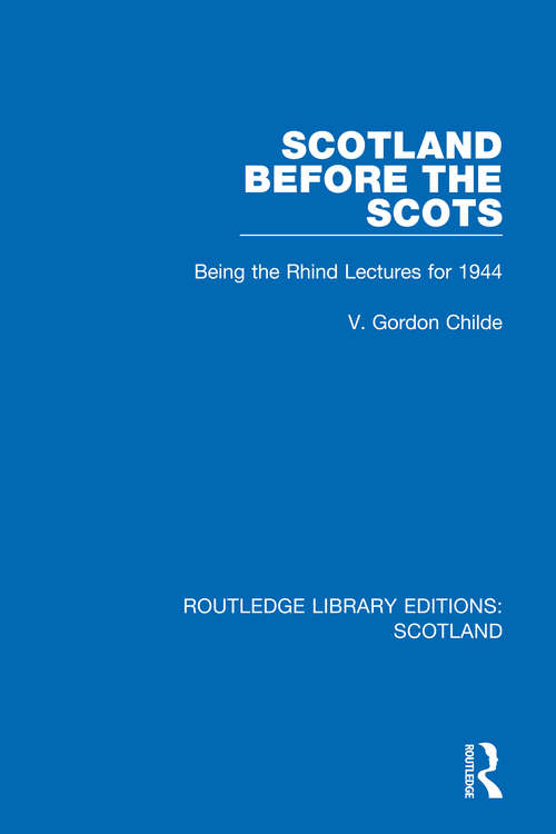 Book cover of Scotland Before the Scots: Being the Rhind Lectures for 1944 (Routledge Library Editions: Scotland #6)