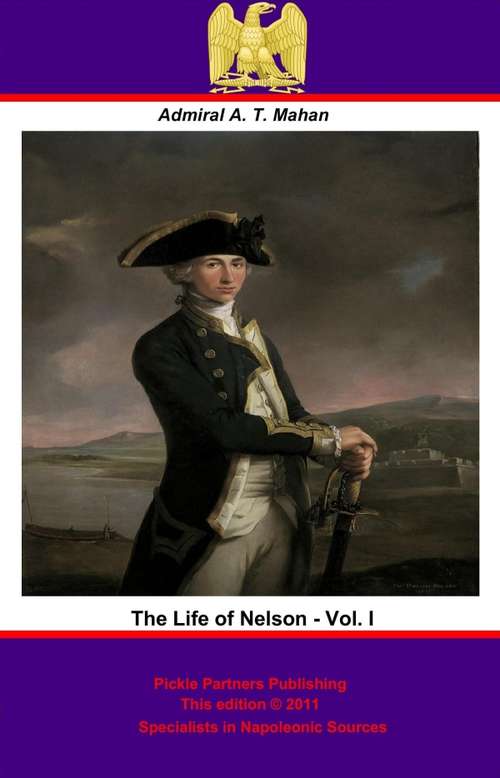 The Life of Nelson - Vol. I [Illustrated Edition] (The Life of Nelson #1)