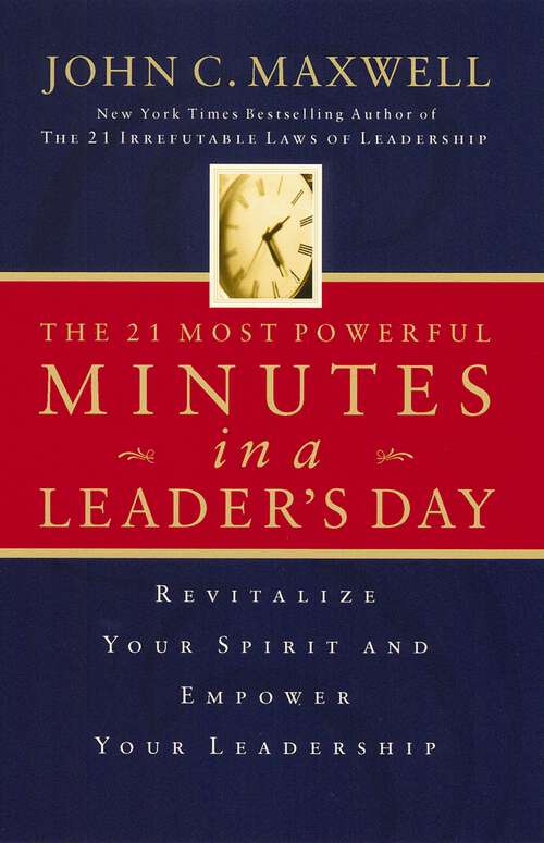 Book cover of The 21 Most Powerful Minutes in a Leader's Day