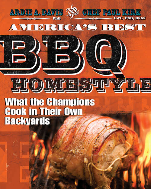 America's Best BBQ—Homestyle: What the Champions Cook in Their Own Backyards