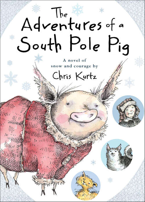 Book cover of The Adventures of a South Pole Pig: A novel of snow and courage