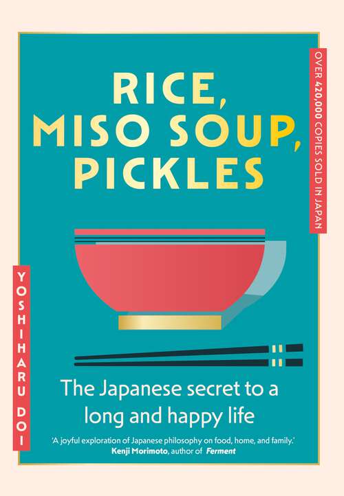 Book cover of Rice, Miso Soup, Pickles: The Japanese secret to a long and happy life