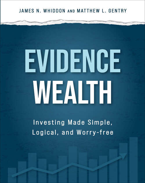 Book cover of Evidence Wealth: Investing Made Simple, Logical, and Worry-free