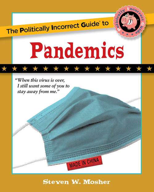 Book cover of The Politically Incorrect Guide to Pandemics (The Politically Incorrect Guides)