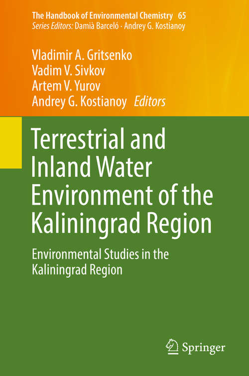 Terrestrial and Inland Water Environment of the Kaliningrad Region: Environmental Studies In The Kaliningrad Region (The Handbook of Environmental Chemistry #65)