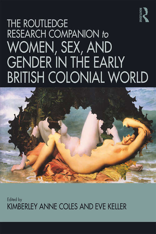 Routledge Companion to Women, Sex, and Gender in the Early British Colonial World