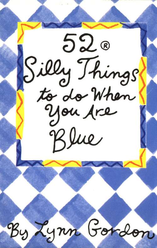 52 Series: Silly Things to Do When You Are Blue