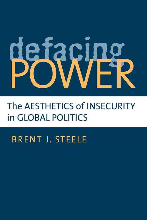 Defacing Power: The Aesthetics of Insecurity in Global Politics