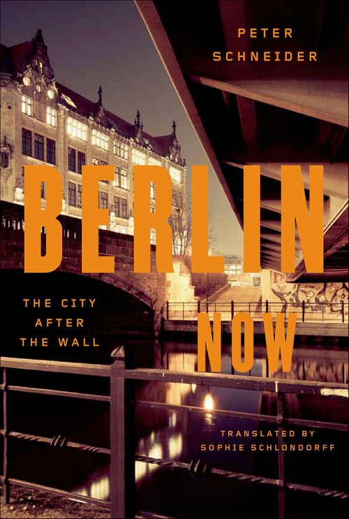 Book cover of Berlin Now: The City After the Wall