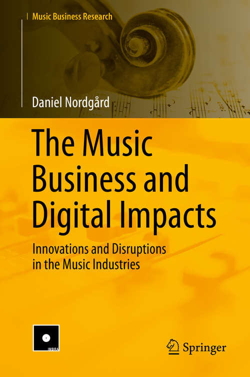 Book cover of The Music Business and Digital Impacts: Innovations and Disruptions in the Music Industries (Music Business Research)