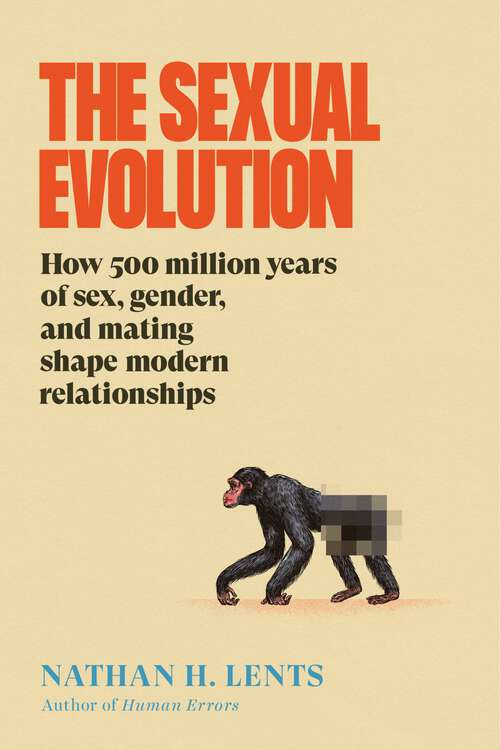 Book cover of The Sexual Evolution: How 500 Million Years of Sex, Gender, and Mating Shape Modern Relationships