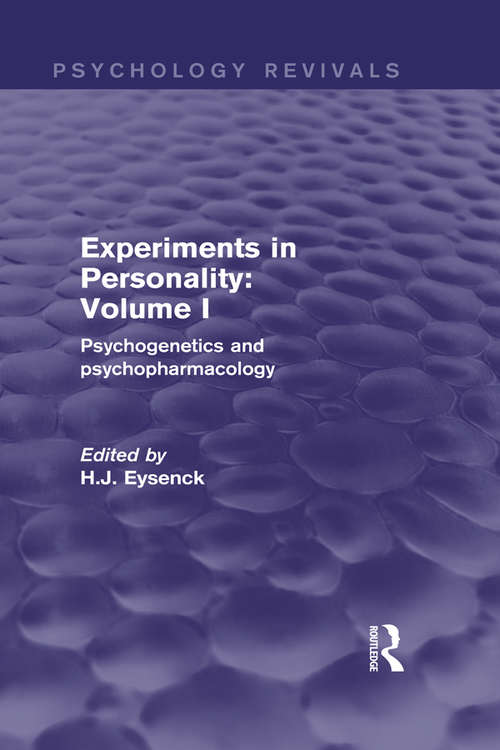 Experiments in Personality: Psychogenetics and psychopharmacology (Psychology Revivals)