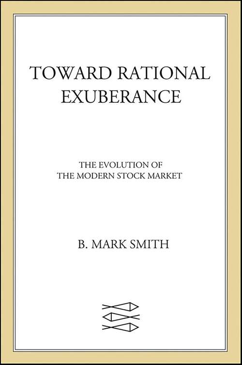 Book cover of Toward Rational Exuberance: The Evolution of the Modern Stock Market