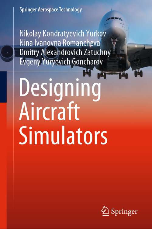 Book cover of Designing Aircraft Simulators (1st ed. 2022) (Springer Aerospace Technology)