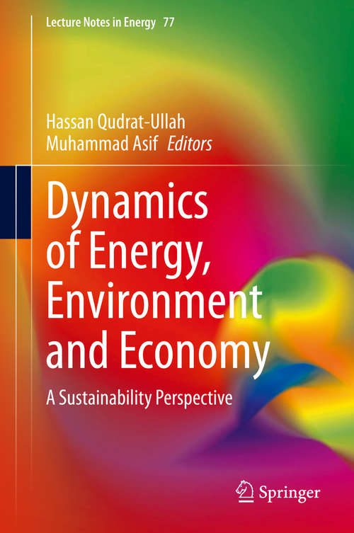 Book cover of Dynamics of Energy, Environment and Economy: A Sustainability Perspective (1st ed. 2020) (Lecture Notes in Energy #77)