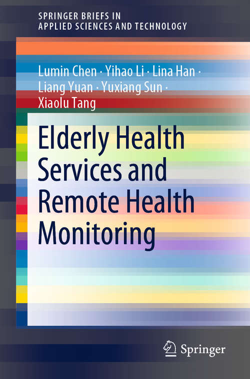 Elderly Health Services and Remote Health Monitoring (SpringerBriefs in Applied Sciences and Technology)