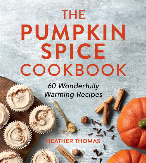 Cover image of The Pumpkin Spice Cookbook