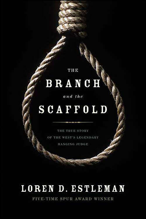 Book cover of The Branch and the Scaffold: A Novel of Judge Parker