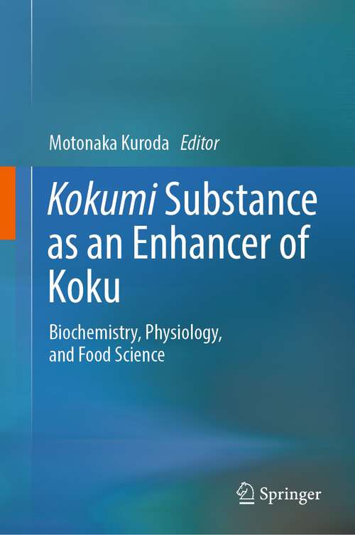 Book cover of Kokumi Substance as an Enhancer of Koku: Biochemistry, Physiology, and Food Science (1st ed. 2024)