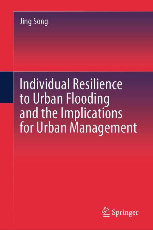 Book cover of Individual Resilience to Urban Flooding and the Implications for Urban Management (2024)