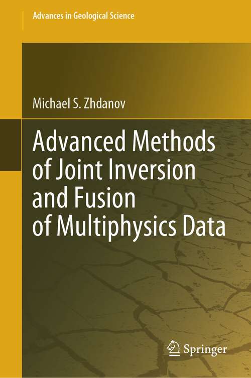 Book cover of Advanced Methods of Joint Inversion and Fusion of Multiphysics Data (1st ed. 2023) (Advances in Geological Science)