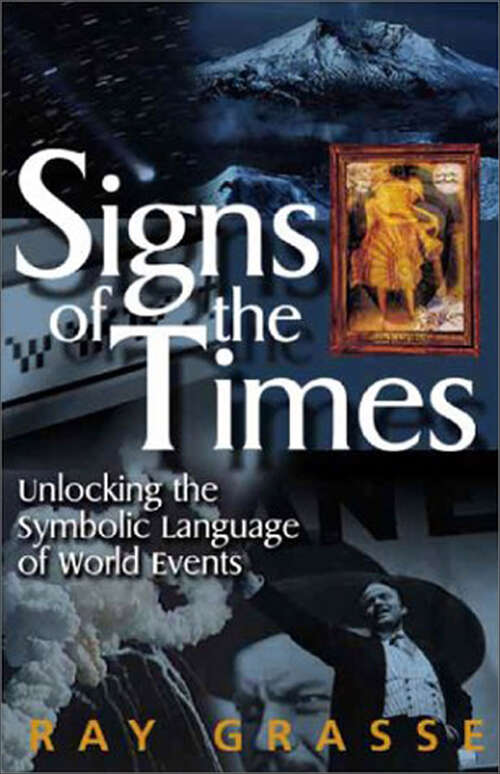 Book cover of Signs of the Times: Unlocking the Symbolic Language of World Events
