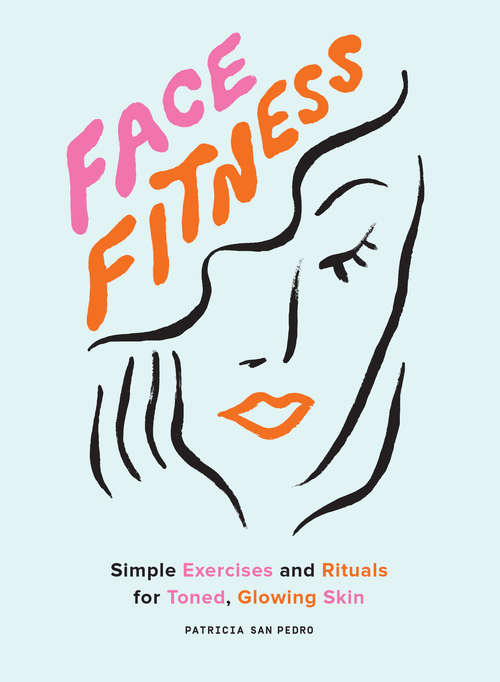 Book cover of Face Fitness: Simple Exercises and Rituals for Toned, Glowing Skin