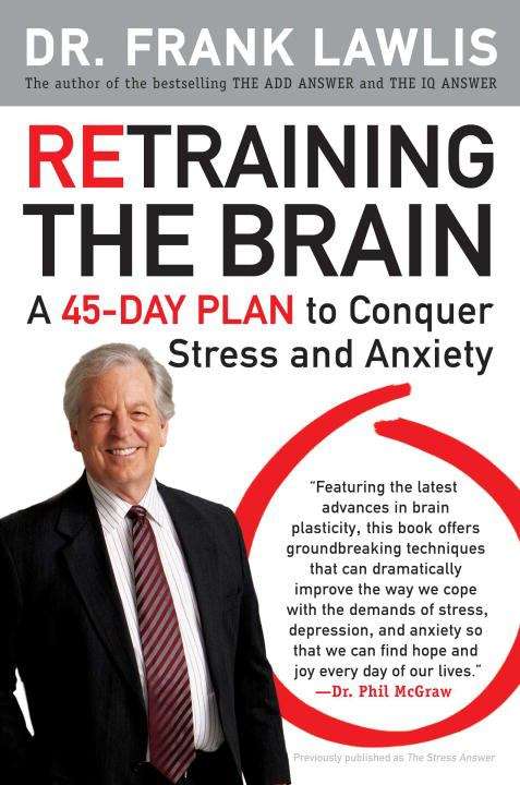 Book cover of Retraining the Brain: A 45-Day Plan to Conquer Stress and Anxiety