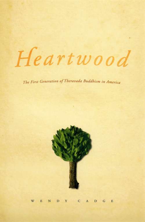 Heartwood: The First Generation of Theravada Buddhism in America (Morality and Society Series)