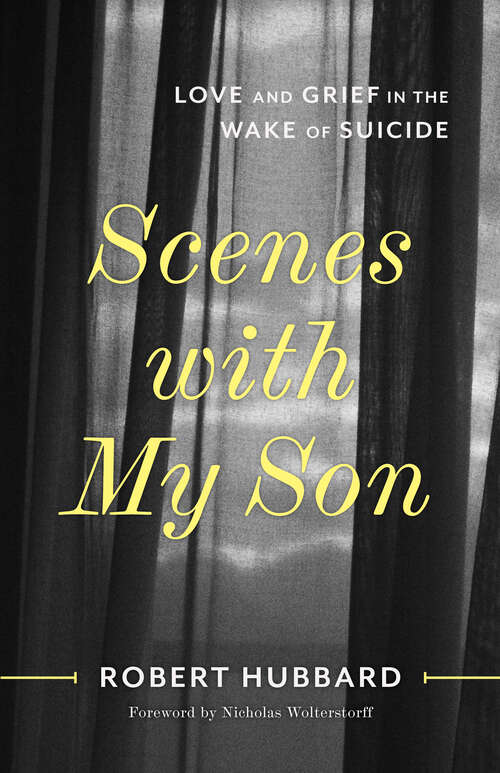 Book cover of Scenes with My Son: Love and Grief in the Wake of Suicide