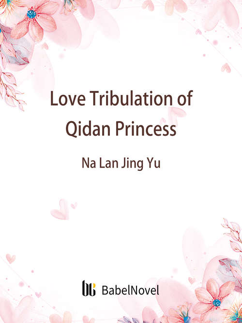 Love Tribulation of Qidan Princess: Volume 1 (Volume 1 #1)