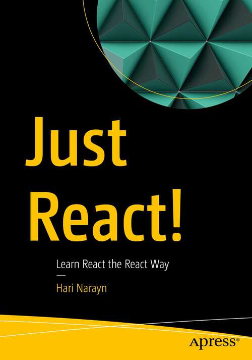 Book cover of Just React!: Learn React the React Way (1st ed.)
