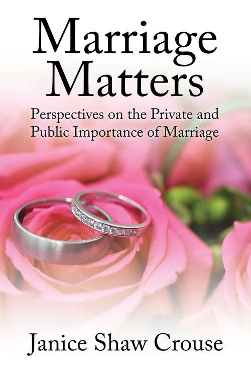 Book cover of Marriage Matters: Perspectives on the Private and Public Importance of Marriage