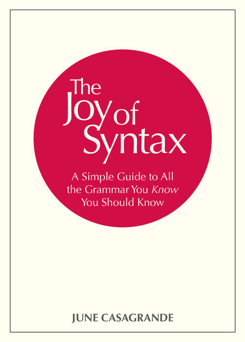 Book cover of The Joy of Syntax: A Simple Guide to All the Grammar You Know You Should Know