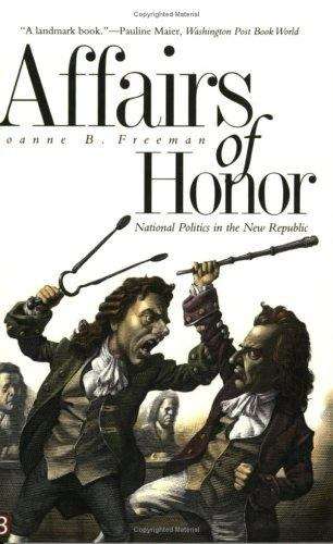 Affairs Of Honor: National Politics In The New Republic